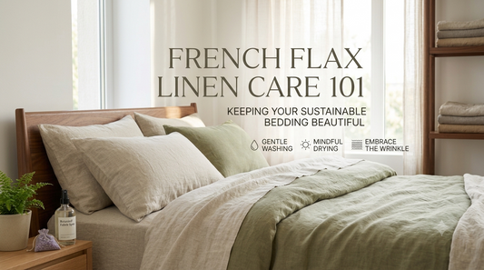 French Flax Linen Care 101: Keeping Your Sustainable Bedding Beautiful